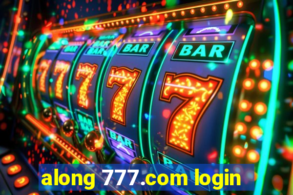 along 777.com login